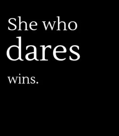 she who dares wins
