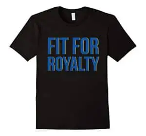 fit for royalty tshirt