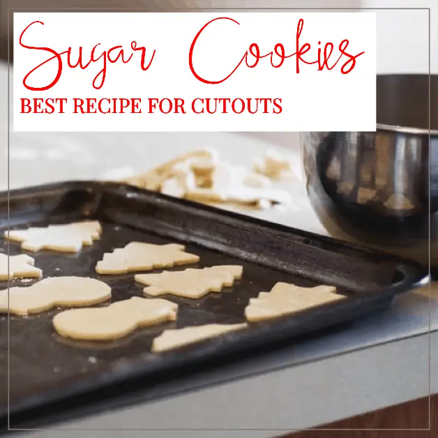 Best Classic Sugar Cookie Recipe for Cutouts