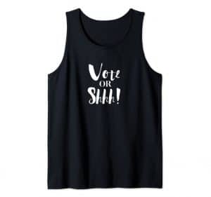 Voting Shirt - Vote or Shhh!