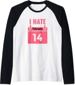 I Hate February 14 Funny Anti Valentine's Day Shirt