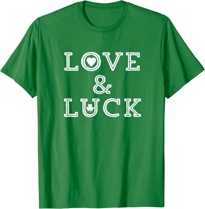 St. Patrick's Day Gift Ideas  - (Heart and Shamrock) Love And Luck - Lucky St Patricks Day T-Shirt