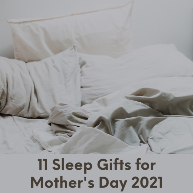 Give Mom a Good Night Of Sleep  - 11 Sleep Gifts for Mother's Day 2021
