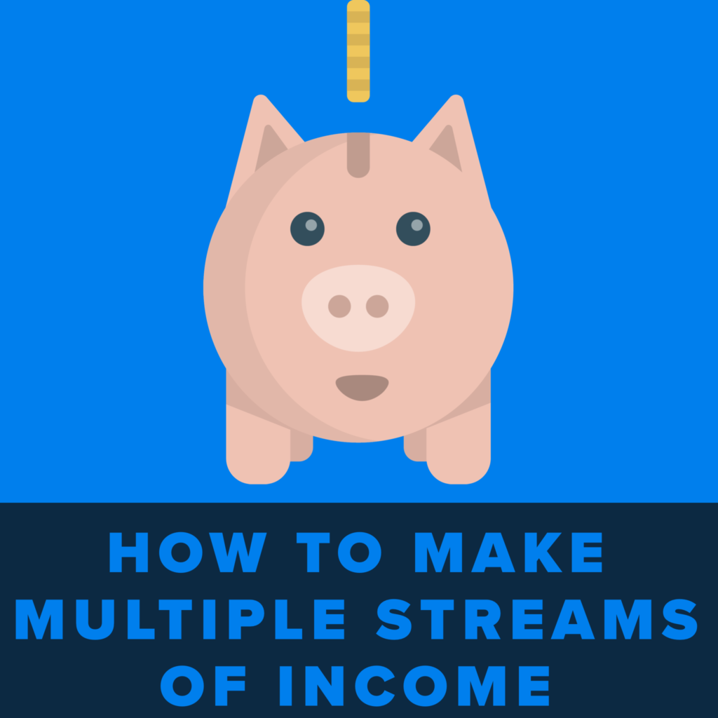How To Earn Money (8 Practical Ideas For Multiple Streams Of Income)