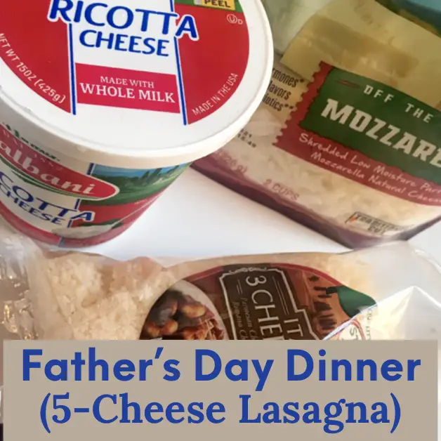 Easy Father's Day Dinner (5-Cheese Lasagna That Will Make Dad Smile)